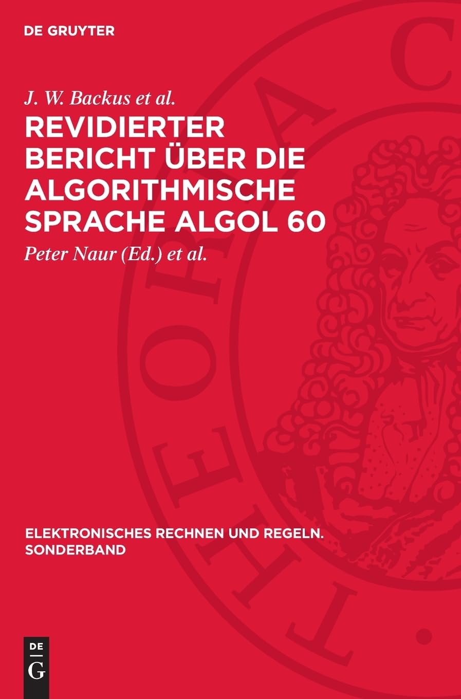Revidierter Bericht über die Algorithmische Sprache Algol 60: Bericht über Eingabe- und Ausgabeprozeduren für Algol 60 (Elektronisches Rechnen und Regeln. Sonderband, 2)