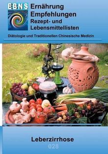 Ernährung bei Leberzirrhose: Diätologie und Traditionellen Chinesische Medizin (EBNS Ernährungsempfehlungen)