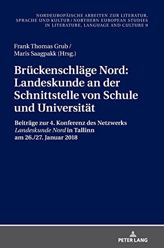 Brückenschläge Nord: Landeskunde an der Schnittstelle von Schule und Universität: Beiträge zur 4. Konferenz des Netzwerks «Landeskunde Nord» in ... in Literature, Language and Culture, Band 9)