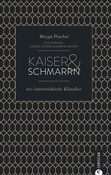 Cook & Style: Kaiser & Schmarrn. 100 österreichische Klassiker von Backhendl bis Marillenknödel.