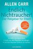 Endlich Nichtraucher! - Der Ratgeber für Eltern: So helfen Sie Ihrem Kind, - - nicht mit dem Rauchen anzufangen - - mit dem Rauchen Schluss zu machen ... Autor des Bestsellers "Endlich Nichtraucher!"