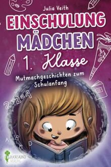 Einschulung Mädchen 1. Klasse: Mutmachgeschichten zum Schulanfang inkl. Mutmach-Bilder zum Ausdrucken