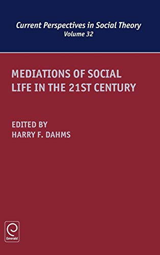 Mediations of Social Life in the 21st Century (Current Perspectives in Social Theory, 32, Band 32)