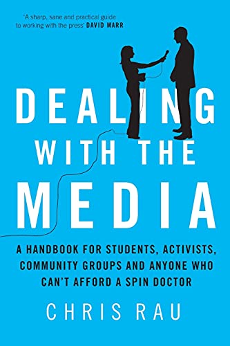 Dealing with the Media: A Handbook for Students, Activists, Community Groups and Anyone Who Can't Afford a Spin Doctor