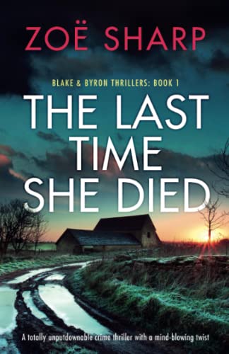 The Last Time She Died: A totally unputdownable crime thriller with a mind-blowing twist (Blake and Byron Thrillers, Band 1)