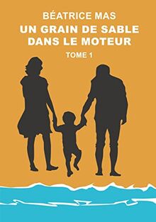 Un Grain de Sable dans le Moteur : Tome 1