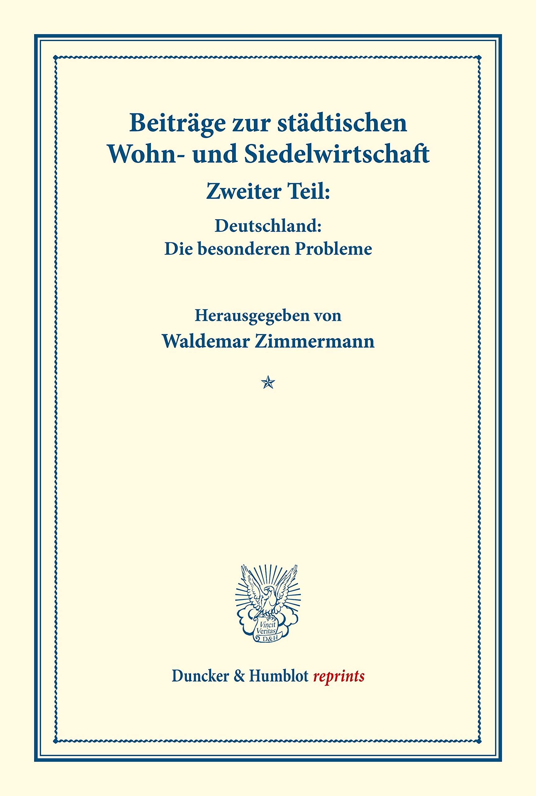Beiträge zur städtischen Wohn- und Siedelwirtschaft.: Zweiter Teil: Deutschland: Die besonderen Probleme. (Schriften des Vereins für Sozialpolitik, Band 177-II). (Duncker & Humblot reprints)