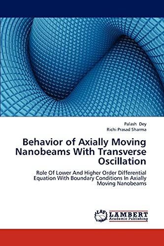 Behavior of Axially Moving Nanobeams With Transverse Oscillation: Role Of Lower And Higher Order Differential Equation With Boundary Conditions In Axially Moving Nanobeams