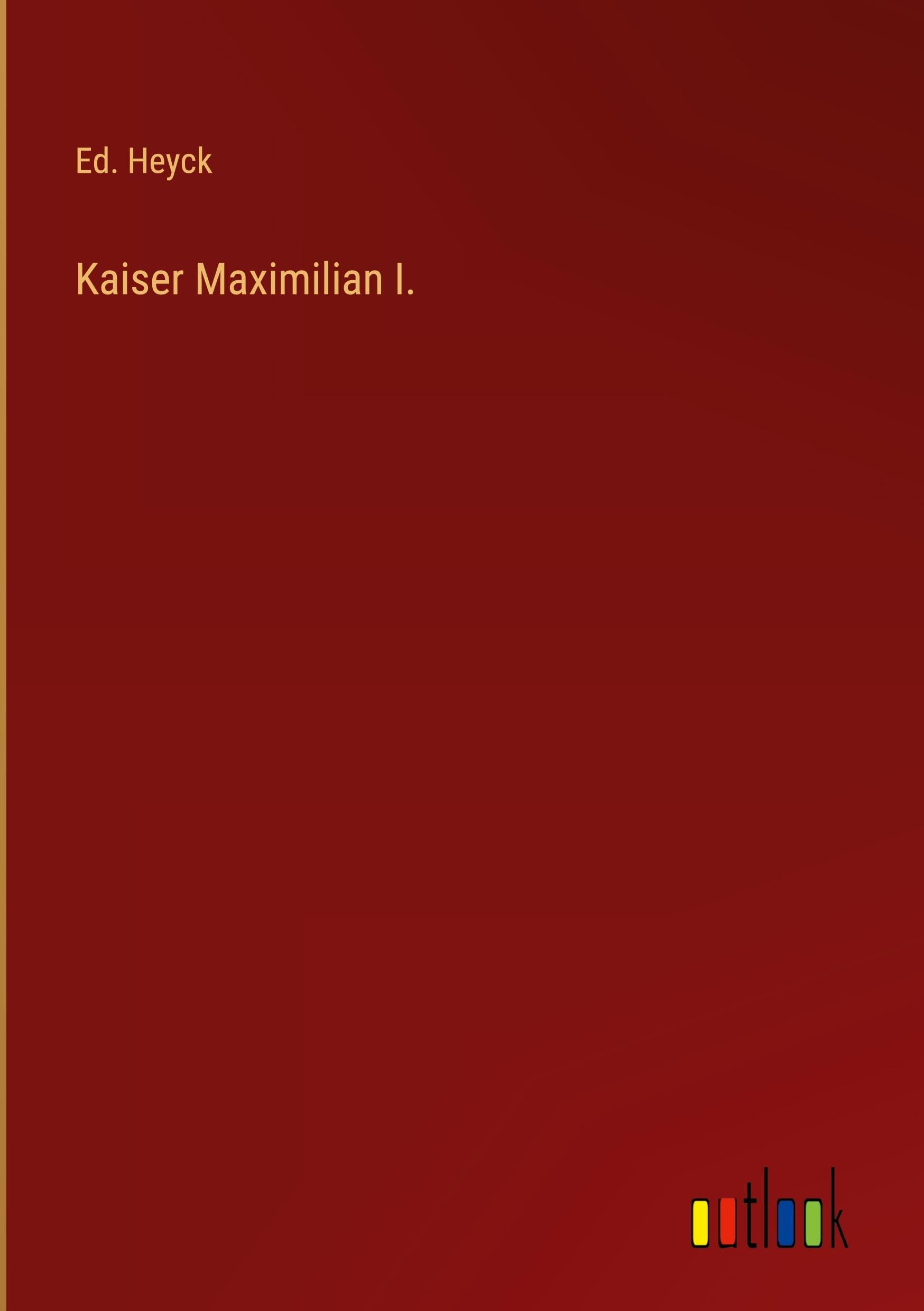 Kaiser Maximilian I.