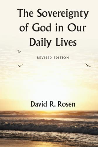 Rosen, David R. The Sovereignty Of God In Our Daily Lives, Revised Edition