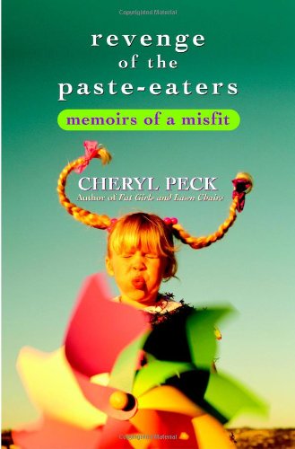 Revenge of the Paste Eaters: Memoirs of a Misfit