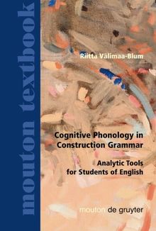 Cognitive Phonology in Construction Grammar: Analytic Tools For Students Of English (Mouton Textbook)