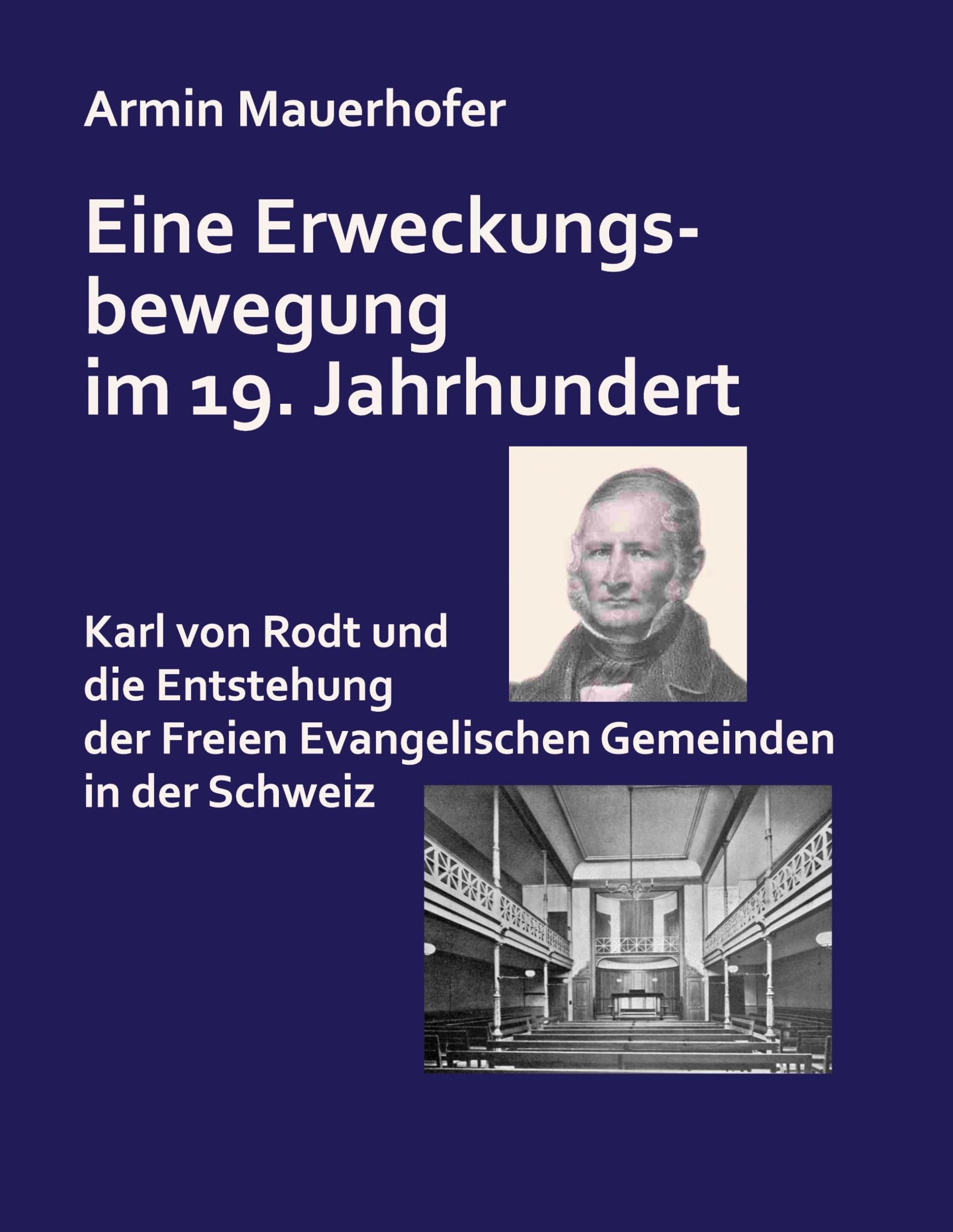 Eine Erweckungsbewegung im 19. Jahrhundert: Karl von Rodt und die Entstehung der Freien Evangelischen Gemeinden in der Schweiz