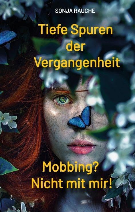 Tiefe Spuren einer traumatischen Vergangenheit: Mobbing in der Schule? Nicht mit mir! (Kathi-Sophie)