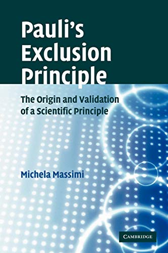 Pauli's Exclusion Principle: The Origin and Validation of a Scientific Principle