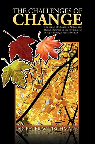 The Challenges of Change: The Impact of Change on Attitude and Human Behavior in the Environment of Repositioning a Service Product
