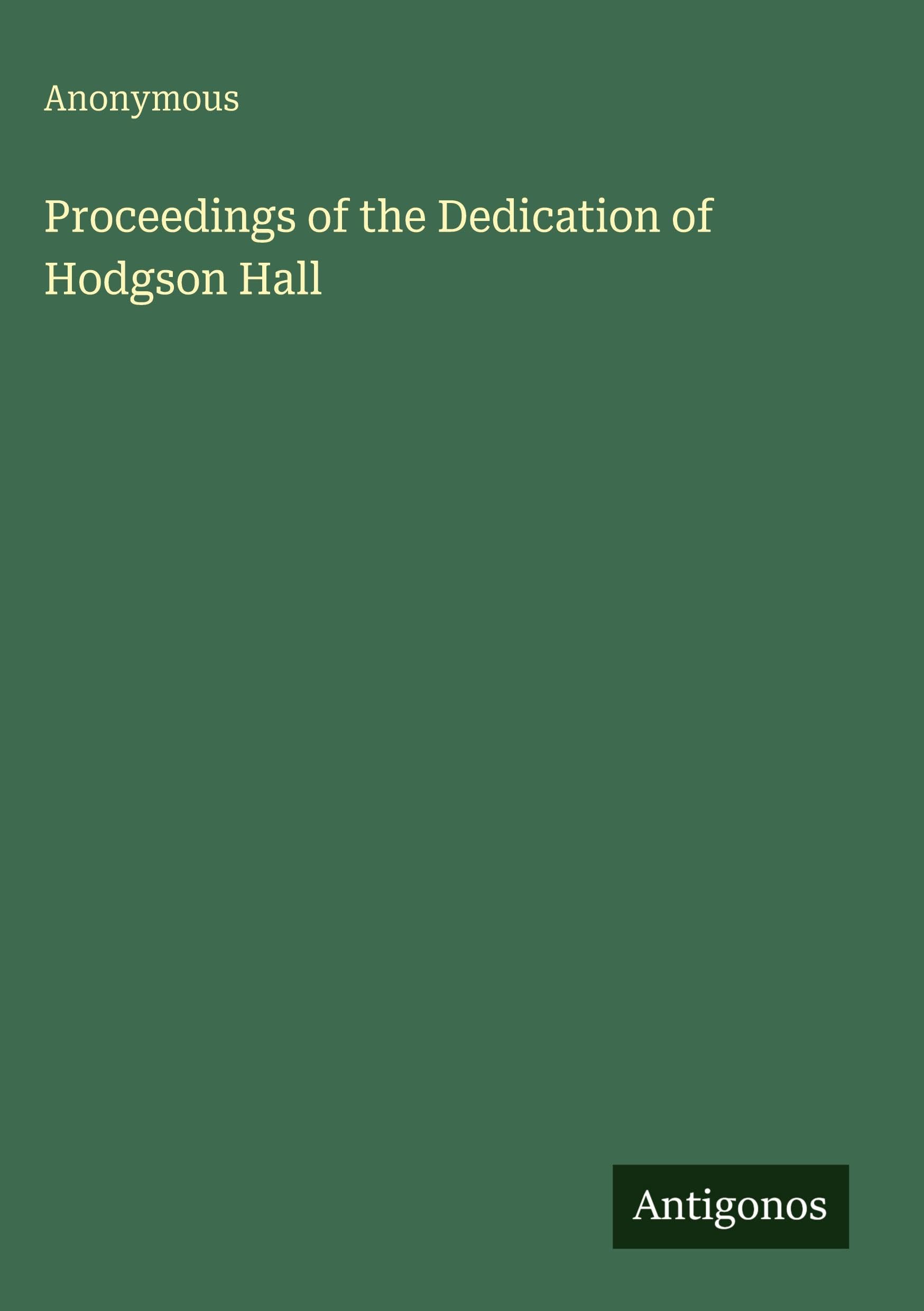 Proceedings of the Dedication of Hodgson Hall
