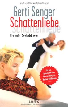 Schattenliebe: Nie mehr Zweite(r) sein - Mit den Ergebnissen einer Untersuchung von Walter Hoffmann