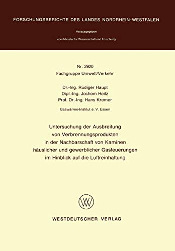 Untersuchung der Ausbreitung von Verbrennungsprodukten in der Nachbarschaft von Kaminen häuslicher und gewerblicher Gasfeuerungen im Hinblick auf die ... des Landes Nordrhein-Westfalen)