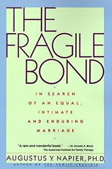 The Fragile Bond: In Search of an Equal, Intimate and Enduring Marriage