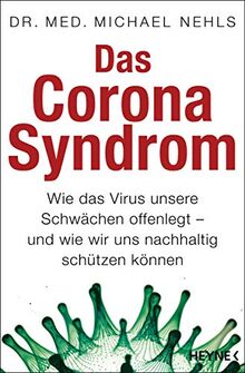 Das Corona-Syndrom: Wie das Virus unsere Schwächen offenlegt – und wie wir uns nachhaltig schützen können