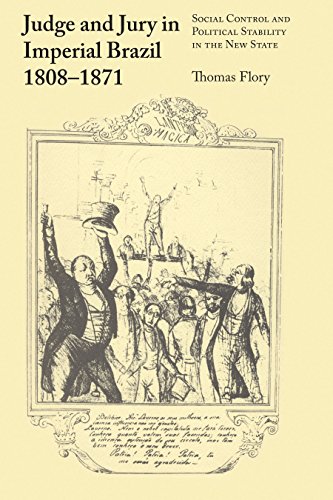 Judge and Jury in Imperial Brazil, 1808-1871: Social Control and Political Stability in the New State (Llilas Latin American Monograph, Band 53)