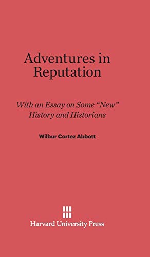 Adventures in Reputation: With an Essay on Some New History and Historians