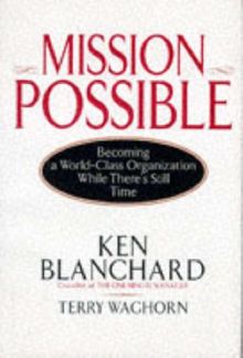 Mission Possible. Becoming a World- Class Organization while there's still Time: Becoming a World-class Organization Whilst There Is Still Time