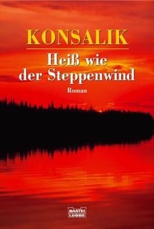 Heiß wie der Steppenwind: Roman