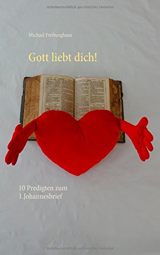 Gott liebt dich!: 10 Predigten zum 1.Johannesbrief
