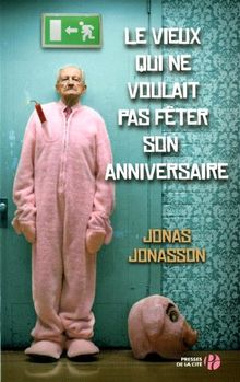 Le vieux qui ne voulait pas fêter son anniversaire