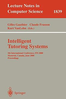 Intelligent Tutoring Systems: 5th International Conference, ITS 2000, Montreal, Canada, June 19-23, 2000 Proceedings (Lecture Notes in Computer Science, 1839, Band 1839)