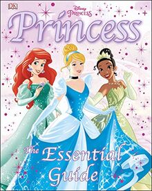 Disney Princess: The Essential Guide (Dk Essential Guides)