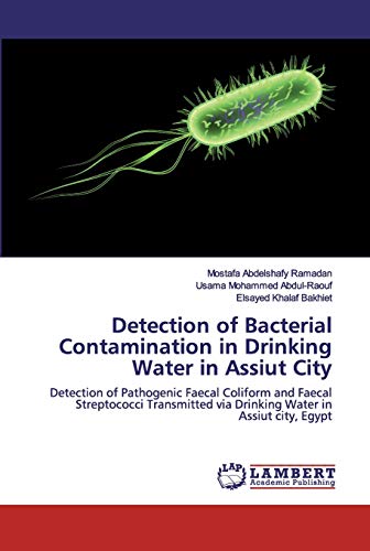 Detection of Bacterial Contamination in Drinking Water in Assiut City: Detection of Pathogenic Faecal Coliform and Faecal Streptococci Transmitted via Drinking Water in Assiut city, Egypt