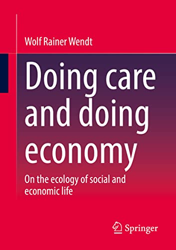 Doing care and doing economy: On the ecology of social and economic life