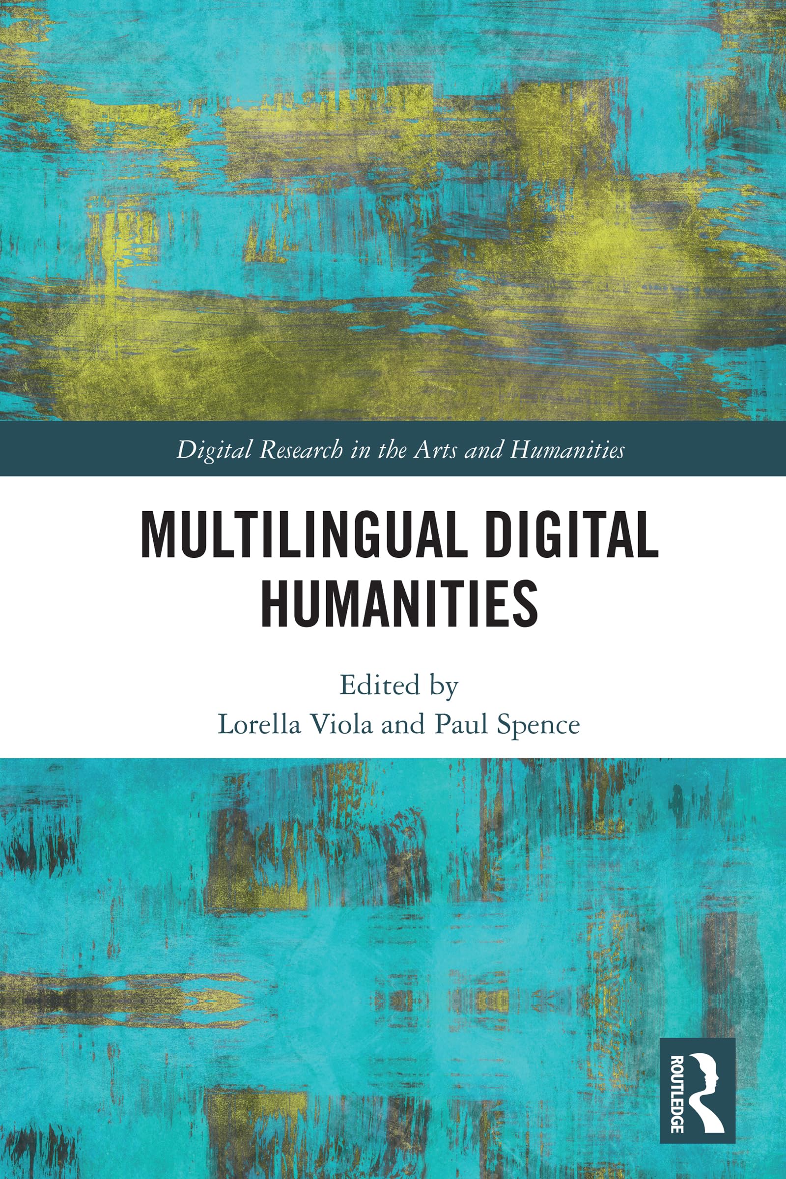 Multilingual Digital Humanities (Digital Research in the Arts and Humanities)