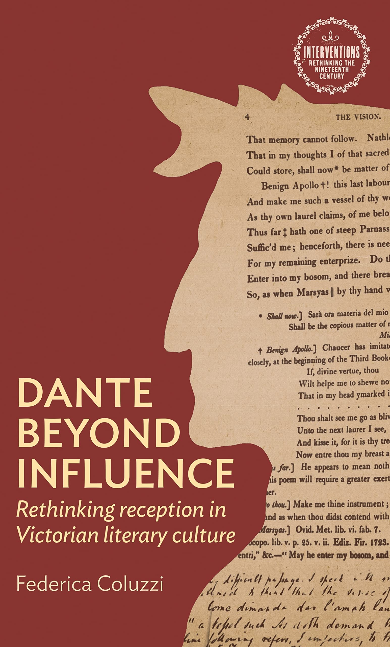 Dante beyond influence: Rethinking reception in Victorian literary culture (Interventions: Rethinking the Nineteenth Century)