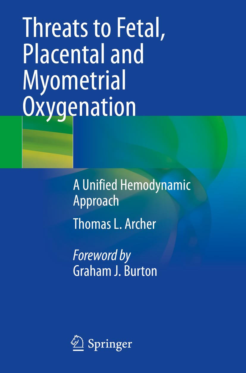 Threats to Fetal, Placental and Myometrial Oxygenation: A Unified Hemodynamic Approach