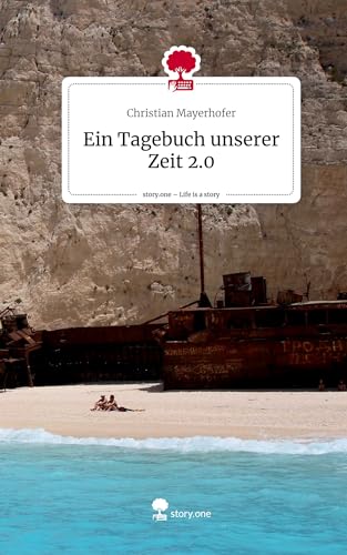 Ein Tagebuch unserer Zeit 2.0. Life is a Story - story.one