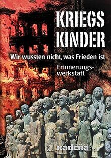 Kriegskinder: Wir wussten nicht, was Frieden ist