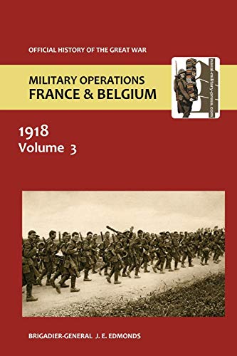 France and Belgium 1918. Vol III. May-July: The German Diversion Offensives and First Allied Counter-Attack. OFFICIAL HISTORY OF THE GREAT WAR.