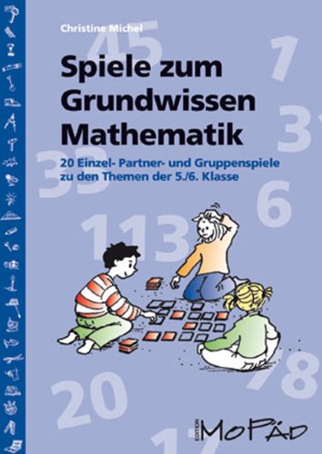 Spiele zum Grundwissen Mathematik: 20 Einzel-, Partner- und Gruppenspiele zu den Themen der 5./6. Klasse