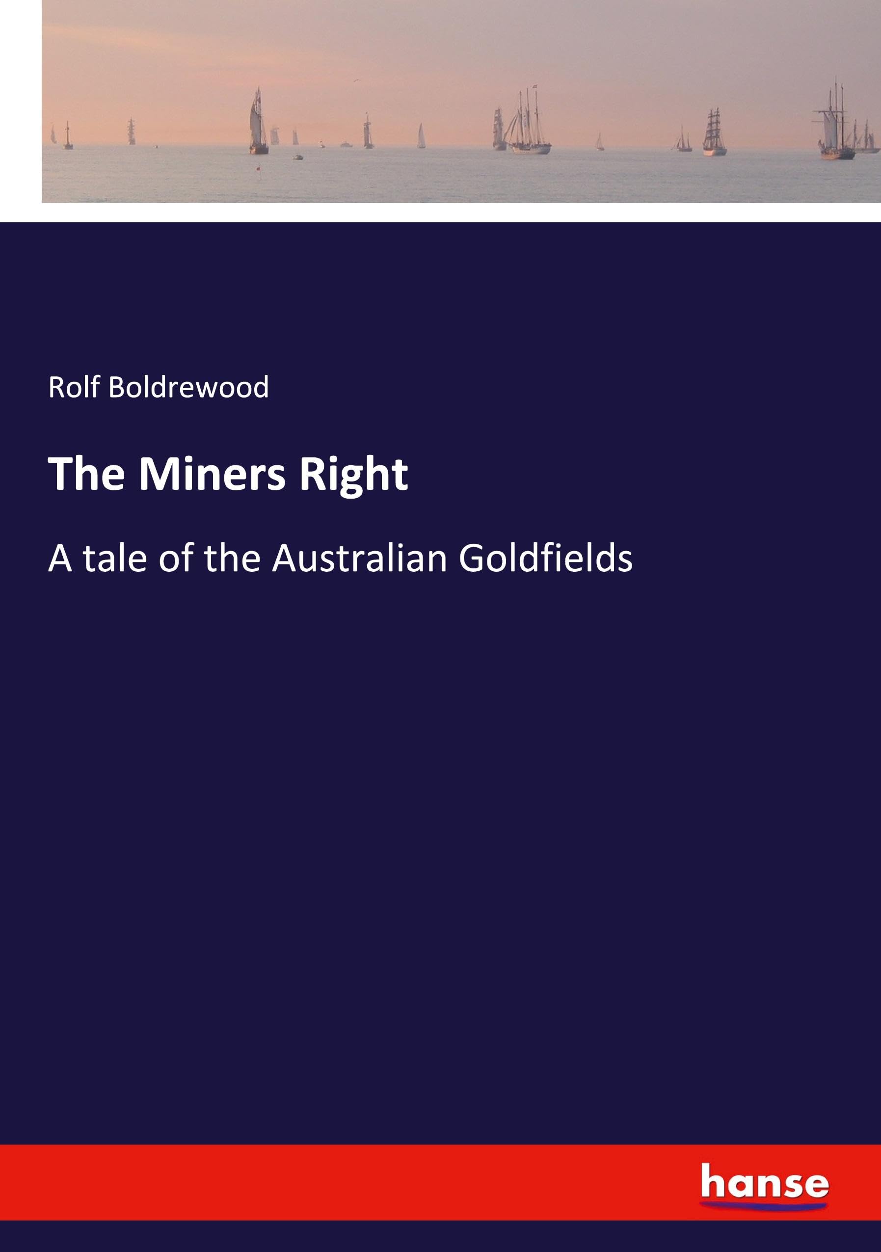 The Miners Right: A tale of the Australian Goldfields