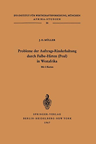 Probleme der Auftrags-Rinderhaltung durch Fulbe-Hirten (Peul) in Westafrika: Motivationen und Meinungen im Hinblick auf die Entwicklung der ... Stämme in Togo (Afrika-Studien, 14, Band 14)