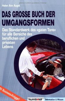 Das grosse Buch der Umgangsformen: Das Standardwerk des 'guten Tons' für alle Bereiche des beruflichen und privaten Lebens