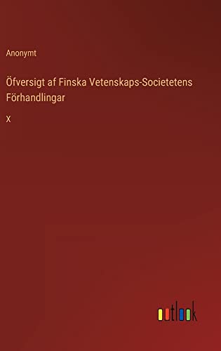 Öfversigt af Finska Vetenskaps-Societetens Förhandlingar: X