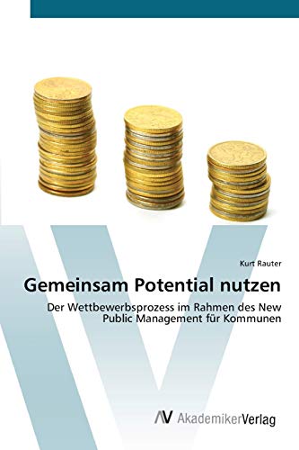 Gemeinsam Potential nutzen: Der Wettbewerbsprozess im Rahmen des New Public Management für Kommunen
