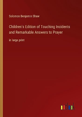 Children's Edition of Touching Incidents and Remarkable Answers to Prayer: in large print