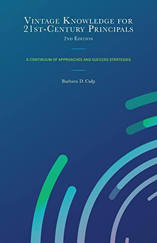 Vintage Knowledge for 21st-Century Principals: A Continuum of Approaches and Success Strategies, 2nd Edition