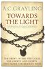 Towards the Light: The Story of the Struggles for Liberty and Rights that Made the Modern West (Bloomsbury Revelations)